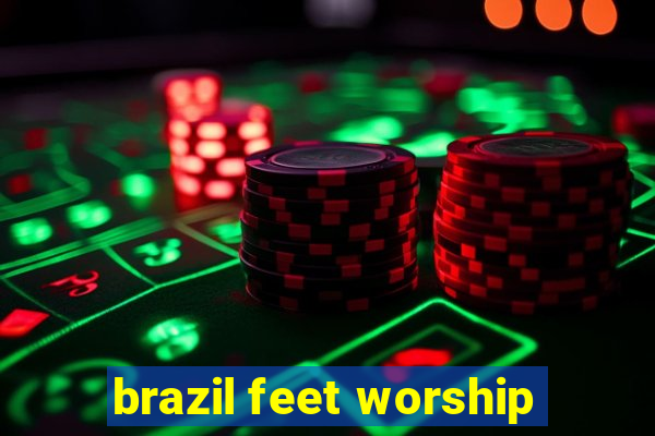 brazil feet worship